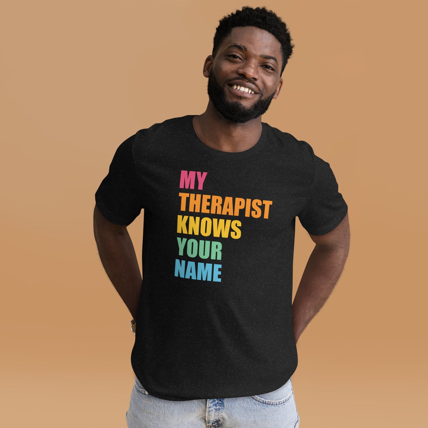 My Therapist Knows Your Name - Unisex t-shirt