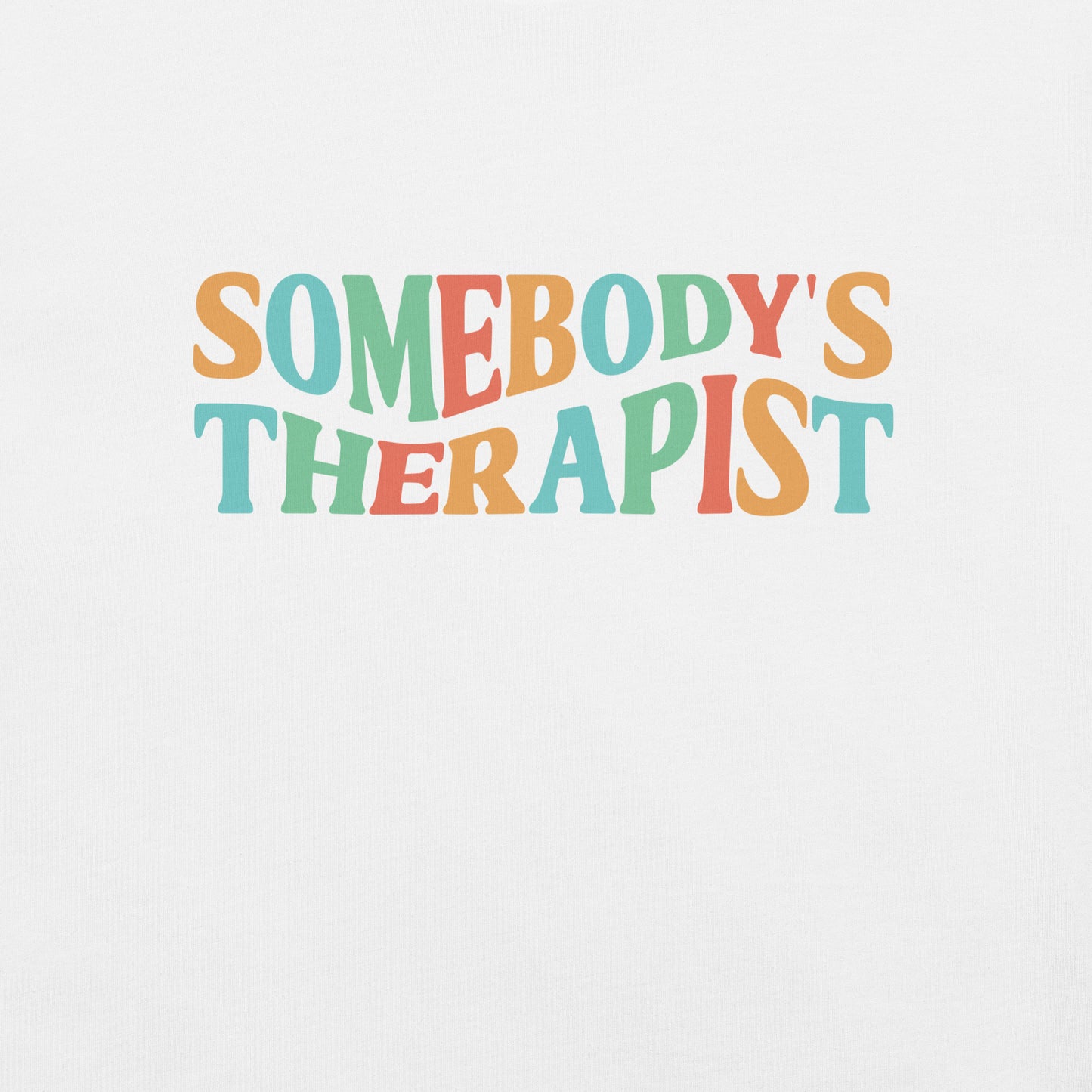 Somebody's Therapist - Unisex T-shirt