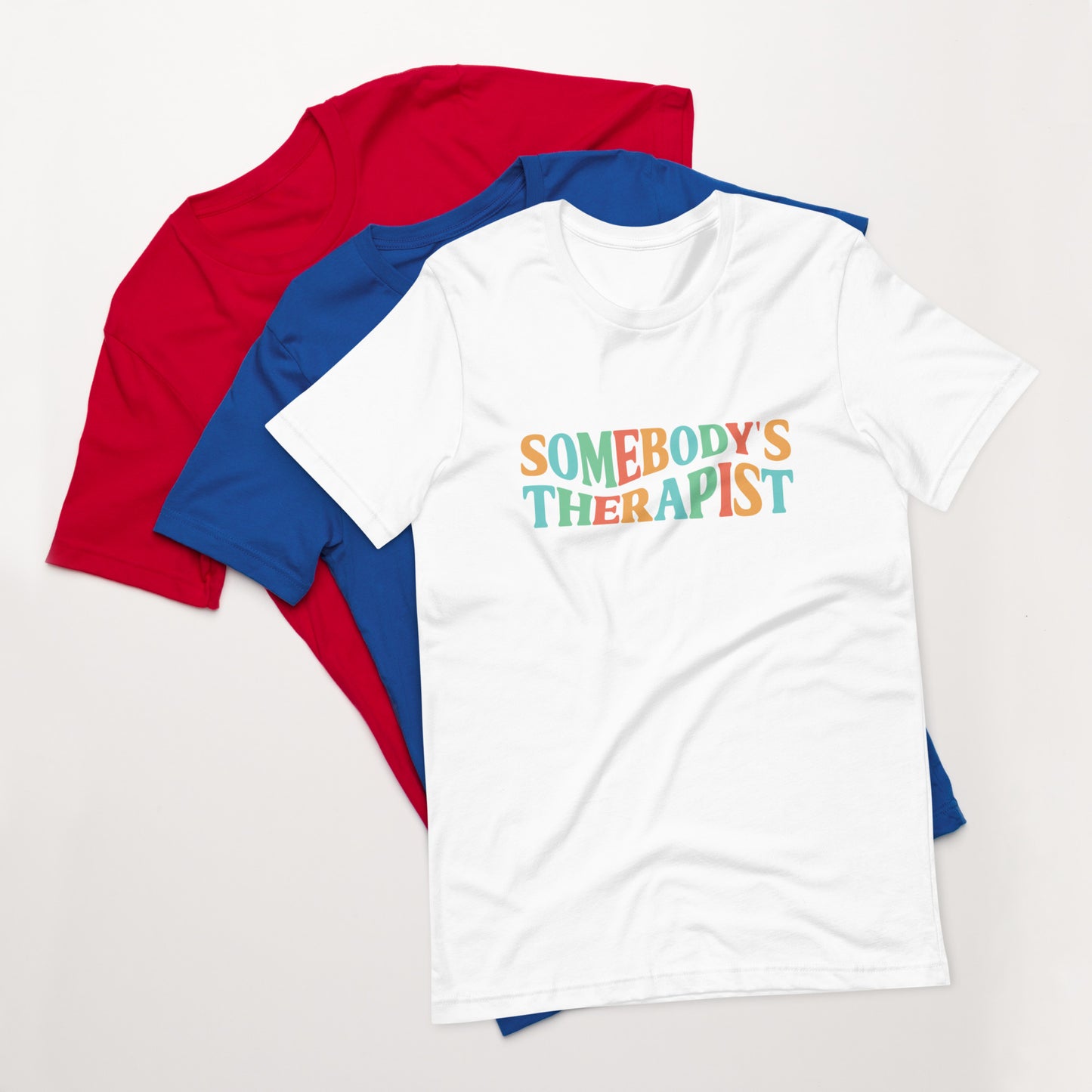 Somebody's Therapist - Unisex T-shirt